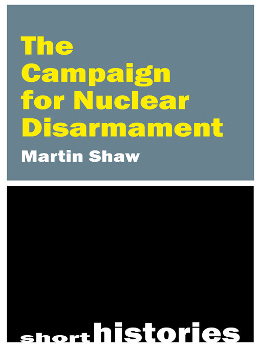 Title details for The Campaign for Nuclear Disarmament by Martin Shaw - Available